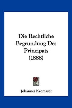 portada Die Rechtliche Begrundung Des Principats (1888) (in German)