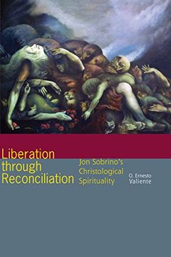 portada Liberation Through Reconciliation: Jon Sobrino's Christological Spirituality (en Inglés)