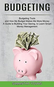 portada Budgeting: A Guide to Building Your Saving, to Learn Smart Money Management (Budgeting Tools and how my Budget Makes me More Money) 
