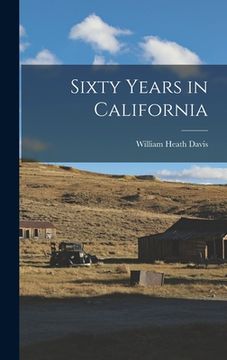 portada Sixty Years in California (en Inglés)