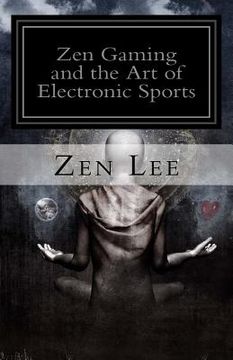 portada Zen Gaming and the Art of Electronic Sports (en Inglés)