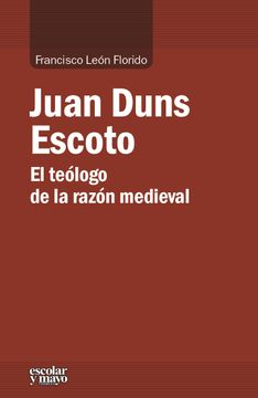portada Juan Duns Escoto. El Teólogo de la Razón Medieval (Análisis y Crítica) (in Spanish)