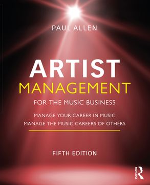 portada Artist Management for the Music Business: Manage Your Career in Music: Manage the Music Careers of Others (en Inglés)