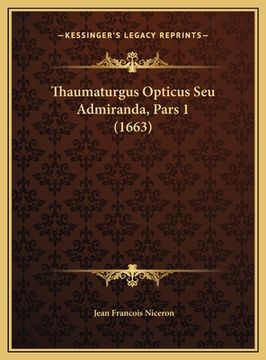 portada Thaumaturgus Opticus Seu Admiranda, Pars 1 (1663) (en Latin)