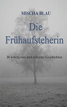 portada Die Frühaufsteherin: 26 Nebelgraue und Seltsame Geschichten (en Alemán)