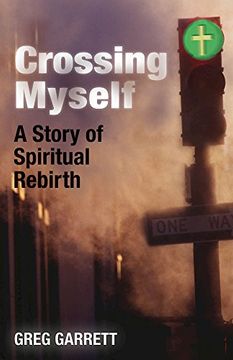 portada Crossing Myself: A Story of Spiritual Rebirth (en Inglés)