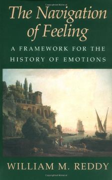 portada The Navigation of Feeling: A Framework for the History of Emotions (en Inglés)