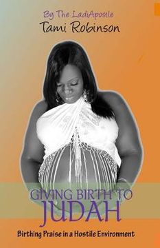 portada Giving Birth to Judah: Birthing Praise in a Hostile Environment (in English)