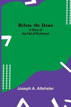 portada Before the Dawn: A Story of the Fall of Richmond