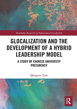 portada Glocalization and the Development of a Hybrid Leadership Model: A Study of Chinese University Presidency (Routledge Research in Educational Leadership) (en Inglés)