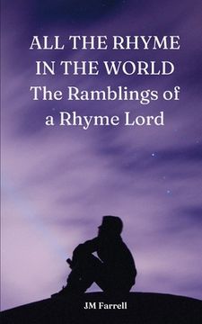 portada ALL THE RHYME IN THE WORLD The Ramblings of a Rhyme Lord (en Inglés)