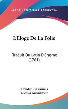 portada L'Eloge De La Folie: Traduit Du Latin D'Erasme (1761) (in French)