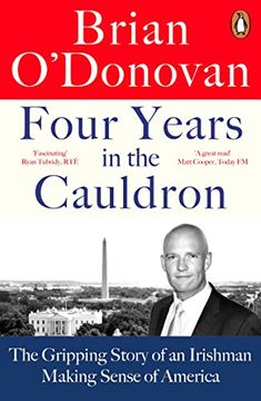 portada Four Years in the Cauldron: Telling the Extraordinary Story of America in Crisis (en Inglés)