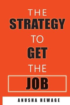 portada The Strategy to Get the Job: Strategies to get recruited (en Inglés)