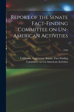 portada Report of the Senate Fact-Finding Committee on Un-American Activities; 1959 (en Inglés)