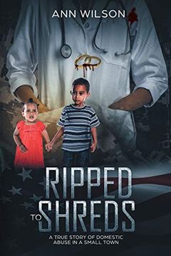 portada Ripped to Shreds: A True Story of Domestic Abuse in a Small Town (in English)