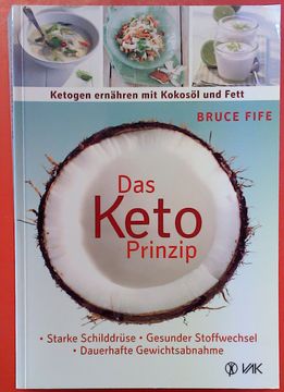 portada Das Keto-Prinzip: Ketogen Ernähren mit Kokosöl und Fett. Starke Schilddrüse - Gesunder Stoffwechsel - Dauerhafte Gewichtsabnahme, 2. Auflage (en Alemán)
