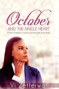 portada October and the Single Heart: A tale of hearts in sorrow and the path to reversal (en Inglés)