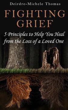 portada Fighting Grief: 5 Principles to Help You Heal from the Loss of a Loved One (en Inglés)