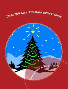 portada The Strange Case of the Disappearing Presents: A Christmas Mystery Party for Kids 10-13 Years Old (en Inglés)