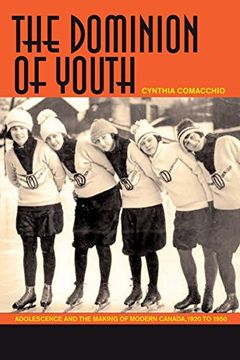 portada The Dominion of Youth: Adolescence and the Making of Modern Canada, 1920-1950 (en Inglés)