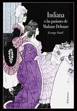 portada Indiana, o las Pasiones de Madame Delmare (in Spanish)