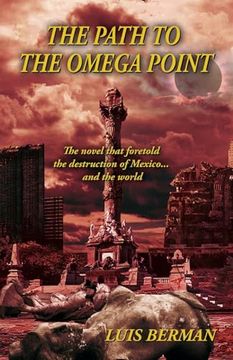 portada The Path of the Omega Point: The Novel That Foretold the Destruction of Mexico. And the World (en Inglés)