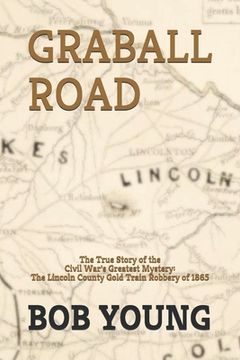 portada Graball Road: The Story of the Great Lincoln County Gold Train Robbery of 1865 (en Inglés)