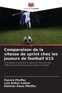 portada Comparaison de la vitesse de sprint chez les joueurs de football U15 (en Francés)