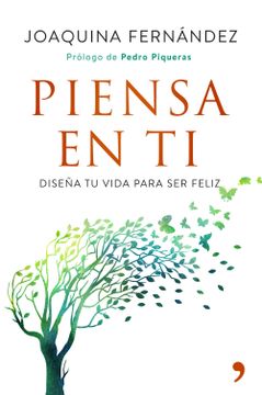 portada Piensa en ti: Diseña tu Vida Para ser Feliz (in Spanish)