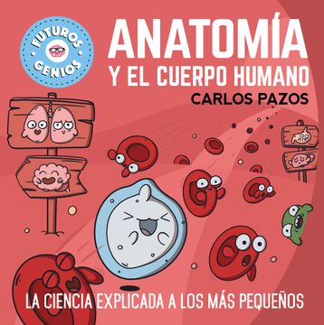 portada ANATOMIA Y EL CUERPO HUMANO FUTUROS GENIOS (in Spanish)