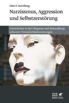 portada Narzissmuss, Aggression und Selbstzerstörung: Fortschritte in der Diagnose und Behandlung Schwerer Persönlichkeitsstörungen (en Alemán)