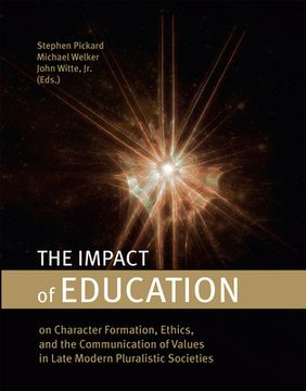 portada The Impact of Education: On Character Formation, Ethics, and the Communication of Values in Late Modern Pluralistic Societies (en Inglés)