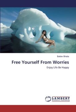 portada Free Yourself From Worries: Enjoy Life Be Happy