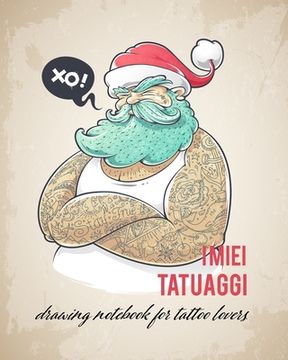portada I miei Tatuaggi: Quaderno per progettare il tuo prossimo tatuaggio! Con spazi per disegno, palette, posizionamento e dettagli. Regalo p (in Italian)
