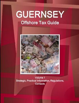 portada Guernsey Offshore Tax Guide Volume 1 Strategic, Practical Information, Regulations, Contacts (en Inglés)