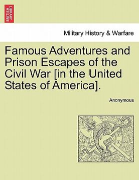 portada famous adventures and prison escapes of the civil war [in the united states of america]. (en Inglés)