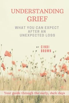 portada Understanding Grief: What You Can Expect After an Unexpected Loss (en Inglés)