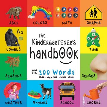 portada The Kindergartener's Handbook: Abc's, Vowels, Math, Shapes, Colors, Time, Senses, Rhymes, Science, and Chores, With 300 Words That Every kid Should. Early Readers: Children's Learning Books) (en Inglés)
