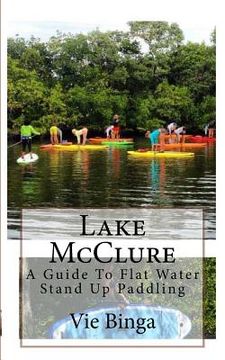 portada Lake McClure: A Guide To Flat Water Stand Up Paddling (en Inglés)