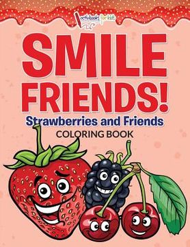 portada Smile Friends! Strawberries and Friends Coloring Book (en Inglés)