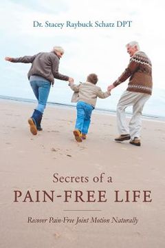 portada Secrets of a Pain-Free Life: Recover Pain-Free Joint Motion Naturally (en Inglés)