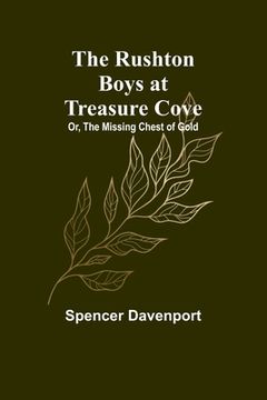 portada The Rushton Boys at Treasure Cove; Or, The Missing Chest of Gold (en Inglés)