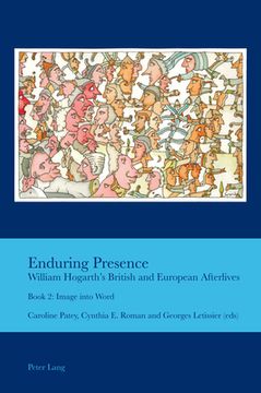 portada Enduring Presence: William Hogarth's British and European Afterlives: Book 2: Image into Word (en Inglés)