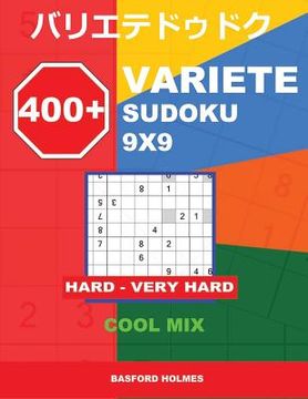 portada 400 + Variete Sudoku 9x9 Hard - Very Hard Cool Mix: Holmes Presents to Your Attention a Collection of Carefully Tested Sudoku. (Plus 250 Sudoku and 25 (en Inglés)