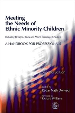 portada Meeting the Needs of Ethnic Minority Children - Including Refugee, Black and Mixed Parentage Children: A Handbook for Professionals Second Edition (en Inglés)