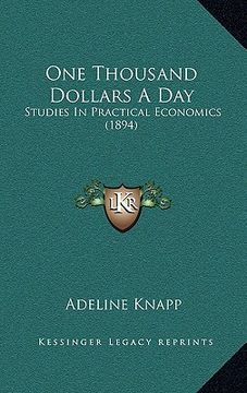 portada one thousand dollars a day: studies in practical economics (1894) (in English)