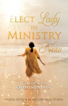 portada Elect Lady in Ministry Now: Chosen and Ordained To Go (in English)