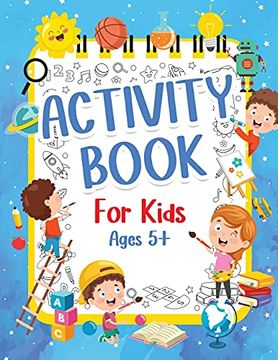 portada Activity Book for Kids 5+ Years Old: Fun Activity Book for Boys and Girls 6-9 7-10 Years Old. Big Pages of Connect the Dots, Mazes, Puzzles & Many. Drawing, Calculating, Counting Numbers and m (en Inglés)
