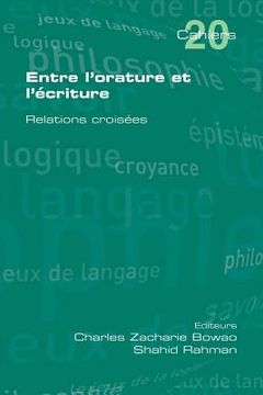 portada Entre L'Orature Et L'Ecriture. Relations Croisees (en Francés)